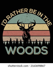 I would rather be in the woods t-shirt design | Vintage hunting t-shirt design