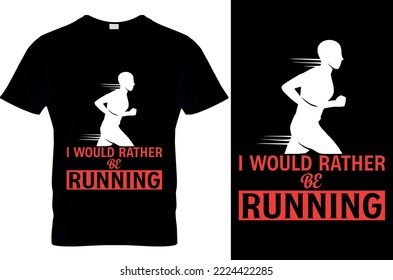 I would rather running t shirt design 