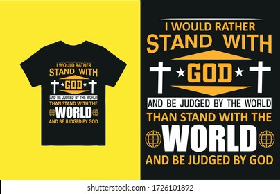 I would rather stand with god and be judged by the world and be judged by god vector art