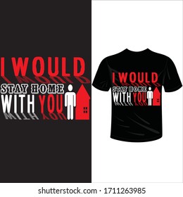 i would stay with you-2019-2020 corona-virus t-shirt. Stay protected from 2019 Pestilence Novel Corona Virus T-shirt 2019 Novel corona virus t-shirt for man,women and children.
