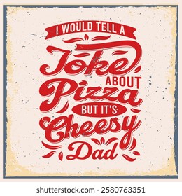 I would tell a joke about pizza. typography design