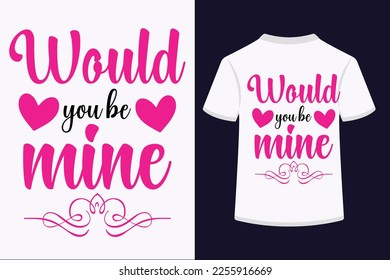Would you be mine valentine typography vector t-shirt art design. This is an editable valentine vector art design.
