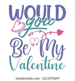 would you be my valentine SVG and vintage design