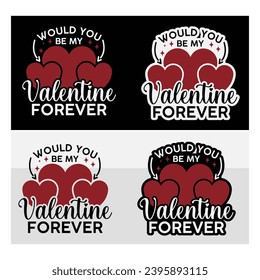 Would You Be My Valentine Forever t-shirt Design, Valentine Day, 14 February, Love Day, Valentines Gift svg