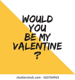 "Would you be my valentine" phrase. Vector typography. Propose concept.