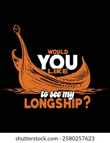 Would you like to see my longship