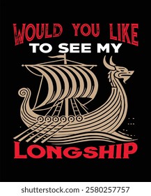 Would you like to see my longship