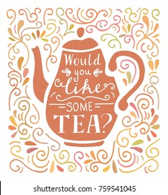 Would you like some tea. Vector illustration with hand lettering, pink tea pot silhouette and doodle swirl ornament in pastel colors. Poster, card, print design for kitchen, dining room or cafe.