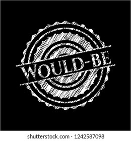 Would-be written with chalkboard texture