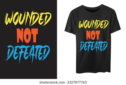 Wounded Not Defeated typography graphic design, for t-shirt prints, vector illustration