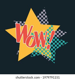 Wow. Abstract poster. 90's style. Exclamation, surprise, emotion. Template for card, poster, banner, label, print for t-shirt. Vector illustration.