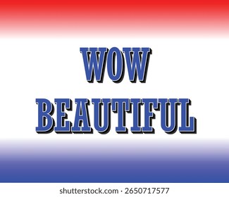 Wow Beautiful A Patriotic and Uplifting Message
