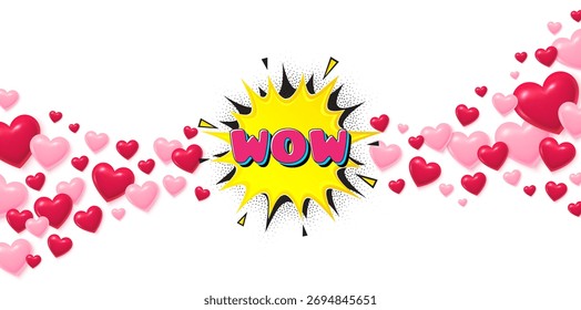 Wow bubble love banner with 3d hearts. Flying hearts background. Wow comic bubble banner. Discount sticker shape. Sale coupon icon. Valentines day greeting card. Vector