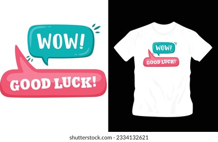 wow goodluck, modern and stylish motivational quotes typography slogan. Colorful abstract design. Vector for print tee shirt, typography editable template