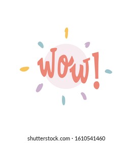 Wow. Handwritten vector lettering. Unique hand drawn nursery poster. Cute phrases. Ink brush calligraphy. Scandinavian style. Poster, card, banner, t-shirt design element. Vector illustration