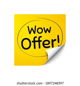 Wow offer. Sticker note with offer message. Special Sale price sign. Advertising Discounts symbol. Yellow sticker banner. Wow offer badge shape. Post note. Adhesive offer paper sheet. Vector