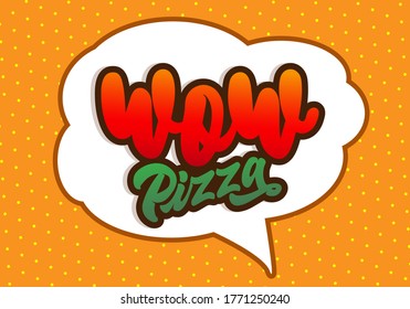 Vaya, burbuja del discurso de Pizza.  Pancarta, burbuja de habla, afiche y concepto de pegatina, con pizza de guau de texto. Ilustración vectorial.