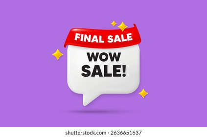 Wow sale chat speech bubble. Final sale flag ribbon. Wow Sale tag. Special offer price sign. Advertising Discounts symbol. 3d sparkle stars speech bubble. Vector