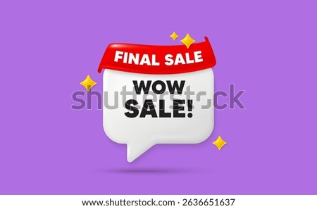 Wow sale chat speech bubble. Final sale flag ribbon. Wow Sale tag. Special offer price sign. Advertising Discounts symbol. 3d sparkle stars speech bubble. Vector
