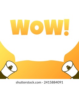 WOW sign. Flat, yellow, megaphone text, wow pop art sign. Vector illustration