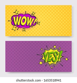 Wow and yes pop art vector cartoon illustration banners set. Wording comic speech bubble in pop art style on burst and vintage dotted background with space for your text.