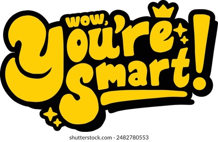 Wow You're Smart Typography Words Text