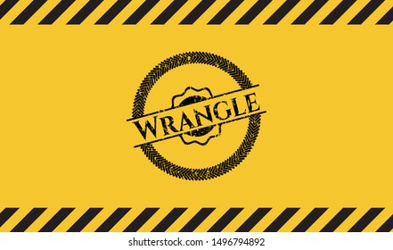 Wrangle inside warning sign, black grunge emblem. Vector Illustration. Detailed.
