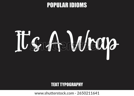 It's A Wrap  text Calligrathy Stylist Idioms