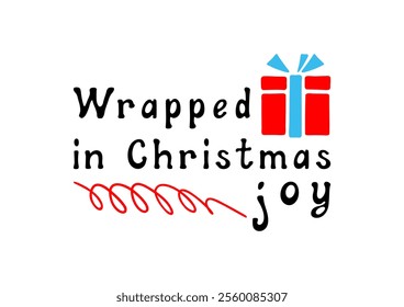 Wrapped in Christmas joy! Motivational lettering quote. Inspirational handwritten phrase.