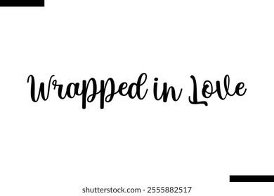 Wrapped in Love Christmas quotes cursive text typography 