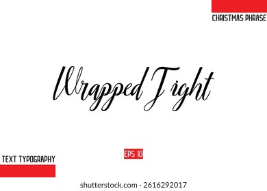 Wrapped Tight Modern Cursive Typography Text Of Christmas Gift Phrase