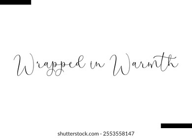 Wrapped in Warmth Christmas quotes cursive text typography 