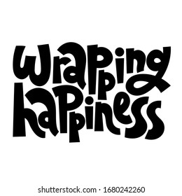 Wrapping happiness. Great typography for gift shop, souvenir store, event company. Hand written slogan for company merchandise, social media, card, banner, textile, gift. Vector design.