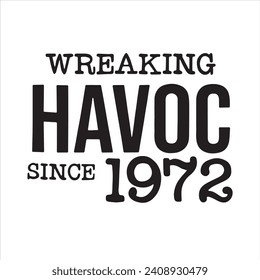 wreaking havoc since 1972 background inspirational positive quotes, motivational, typography, lettering design