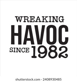 wreaking havoc since 1982 background inspirational positive quotes, motivational, typography, lettering design