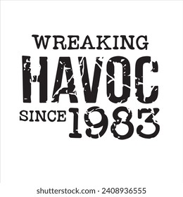 wreaking havoc since 1983 background inspirational positive quotes, motivational, typography, lettering design