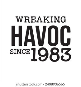 wreaking havoc since 1983 background inspirational positive quotes, motivational, typography, lettering design