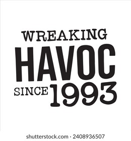 wreaking havoc since 1993 background inspirational positive quotes, motivational, typography, lettering design