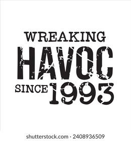 wreaking havoc since 1993 background inspirational positive quotes, motivational, typography, lettering design