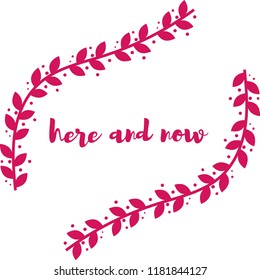 Wreath from abstract plants with an inscription. here and now