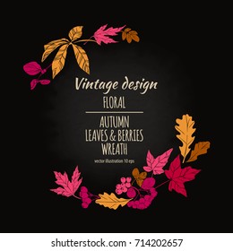 Wreath of autumn leaves and berries. Autumnal round frame. Floral plant botany elements. Colorful vector hand drawn illustration on dark chalkboard background for design greeting card or Invitation.
