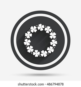 Wreath of clover with four leaves sign icon. Saint Patrick symbol. Circle flat button with shadow and border. Vector