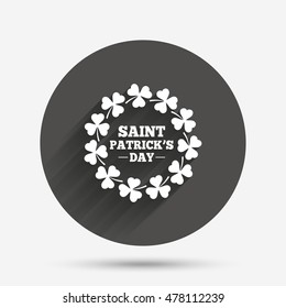 Wreath of Clovers with three leaves sign icon. Saint Patrick trefoil shamrock symbol. Circle flat button with shadow. Vector