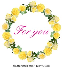 wreath of delicate yellow roses with words for you isolated on a white background