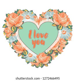 Wreath of flowers colorful roses and daisies in the shape of heart with an inscription I love you isolated on white background, hand drawing, vector illustration, floral frame, border, garland, card