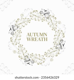 Wreath of oak leaves with acorns and wild berries. Round frame template for text. Fallen leaves vector illustration. For the design of textiles, ceramics, posters, invitations