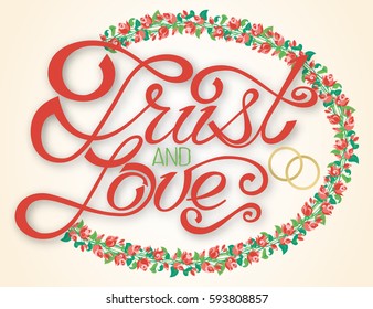 The wreath of roses with calligraphic inscription Love and Trust. Romantic vector poster. Hand drawing lettering design. For themes like t-shirt design wedding, Valentine's Day, invitation cards.