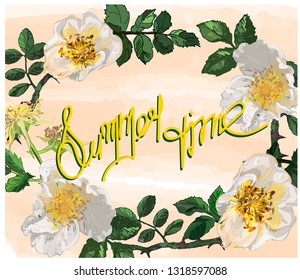 A wreath of white rose hips: flowers, leaves, thorns, fruits. Background - watercolor cream strokes. Yellow inscription - summer time. Invitation, congratulation, request, respect.