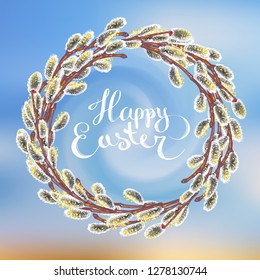 Wreath of Willow branches and lettering. Spring vector illustration on blurred spring sky background. Happy easter inspiration.