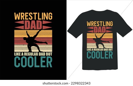 Wrestling Dad Like A Regular Dad But Cooler Funny Dad Lover t Shirt Design,happy father's day t shirt,Father's Day Wrestling Vintage t Shirt Design,Retro Vintage t shirt design